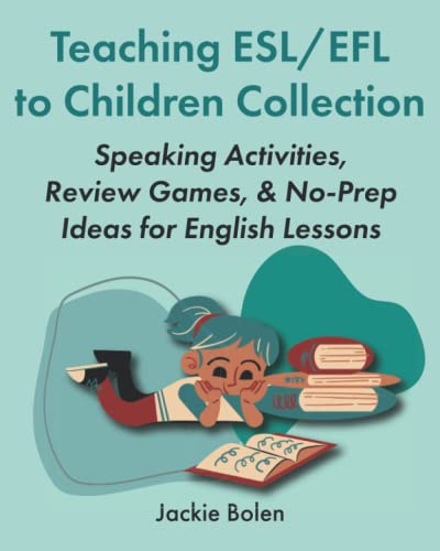 Teaching ESL/EFL to Children Collection: Speaking Activities, Review Games, & No-Prep Ideas for English Lessons (Teaching English as a Second or Foreign Language to Children Collections) von Independently published